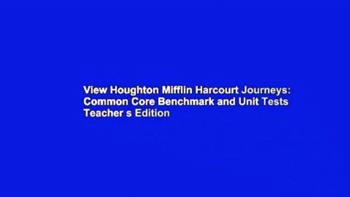 View Houghton Mifflin Harcourt Journeys: Common Core Benchmark and Unit Tests Teacher s Edition