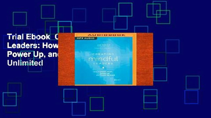 Trial Ebook  Creating Mindful Leaders: How to Power Down, Power Up, and Power Forward Unlimited