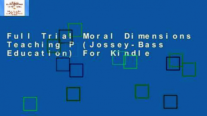 Full Trial Moral Dimensions Teaching P (Jossey-Bass Education) For Kindle