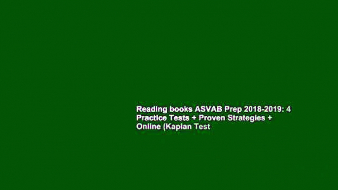 Reading books ASVAB Prep 2018-2019: 4 Practice Tests + Proven Strategies + Online (Kaplan Test