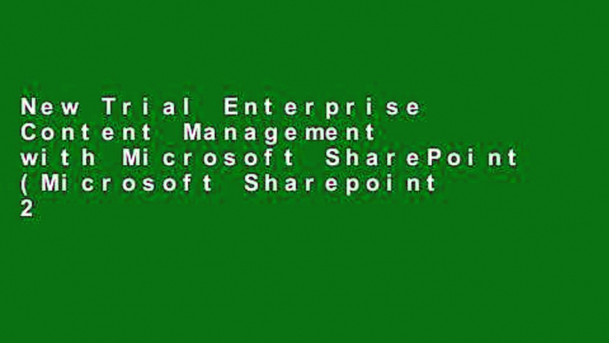 New Trial Enterprise Content Management with Microsoft SharePoint (Microsoft Sharepoint 2013)