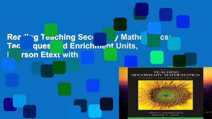 Reading Teaching Secondary Mathematics: Techniques and Enrichment Units, Pearson Etext with