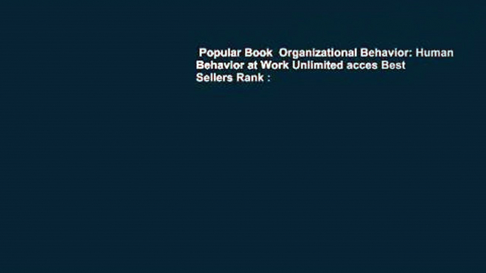 Popular Book  Organizational Behavior: Human Behavior at Work Unlimited acces Best Sellers Rank :