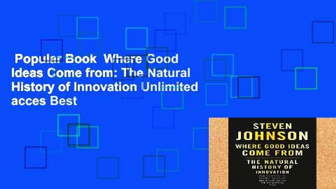 Popular Book  Where Good Ideas Come from: The Natural History of Innovation Unlimited acces Best