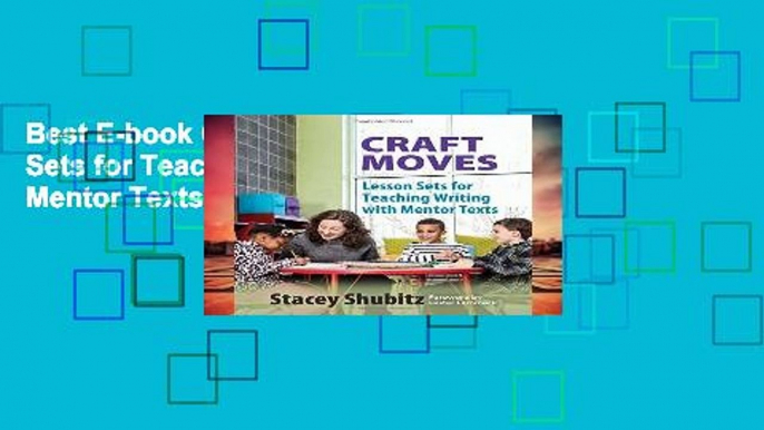 Best E-book Craft Moves: Lesson Sets for Teaching Writing with Mentor Texts P-DF Reading