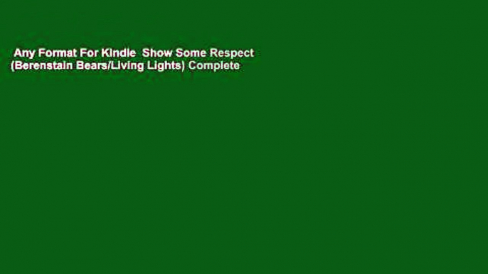 Any Format For Kindle  Show Some Respect (Berenstain Bears/Living Lights) Complete