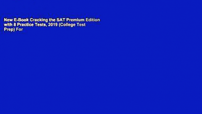 New E-Book Cracking the SAT Premium Edition with 8 Practice Tests, 2019 (College Test Prep) For