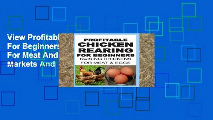 View Profitable Chicken Rearing For Beginners: Raising Chickens For Meat And Eggs   Markets And