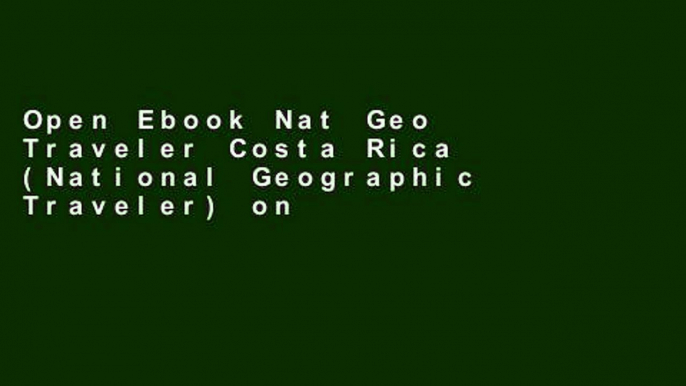 Open Ebook Nat Geo Traveler Costa Rica (National Geographic Traveler) online