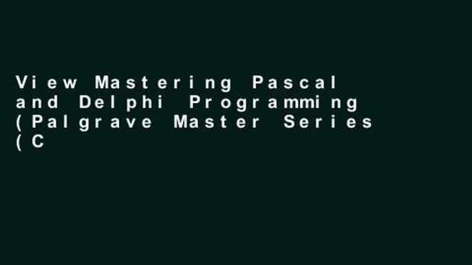 View Mastering Pascal and Delphi Programming (Palgrave Master Series (Computing)) online