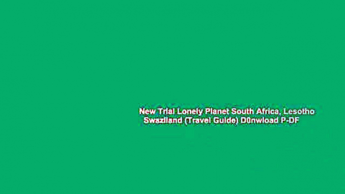 New Trial Lonely Planet South Africa, Lesotho   Swaziland (Travel Guide) D0nwload P-DF