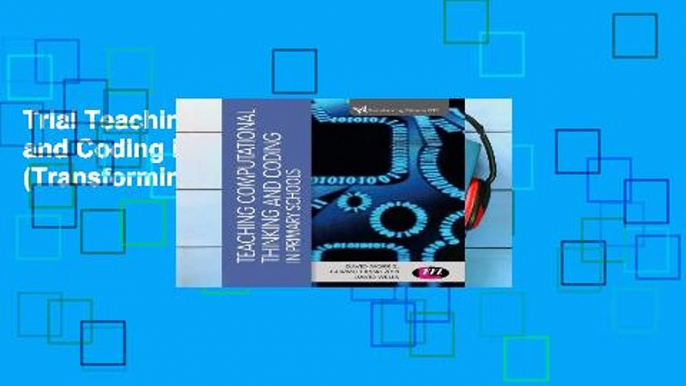 Trial Teaching Computational Thinking and Coding in Primary Schools (Transforming Primary QTS