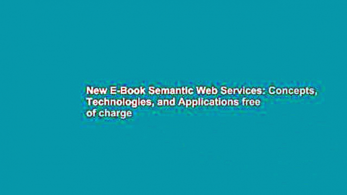 New E-Book Semantic Web Services: Concepts, Technologies, and Applications free of charge