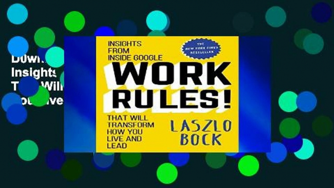 D0wnload Online Work Rules!: Insights from Inside Google That Will Transform How You Live and Lead