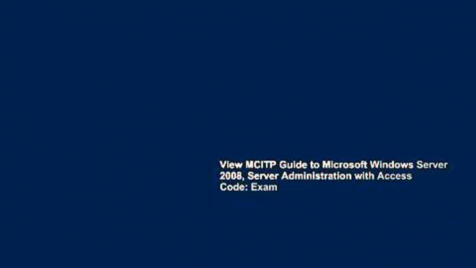 View MCITP Guide to Microsoft Windows Server 2008, Server Administration with Access Code: Exam