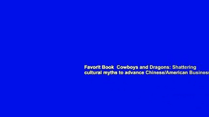 Favorit Book  Cowboys and Dragons: Shattering cultural myths to advance Chinese/American Business