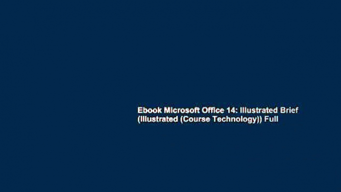 Ebook Microsoft Office 14: Illustrated Brief (Illustrated (Course Technology)) Full