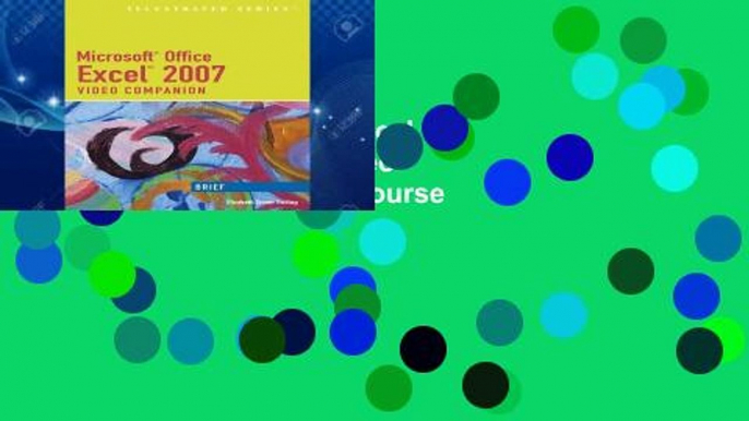 Ebook Microsoft Office Excel 2007: Illustrated Brief Video Companion (Illustrated (Course