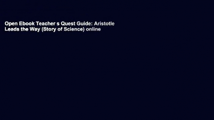 Open Ebook Teacher s Quest Guide: Aristotle Leads the Way (Story of Science) online