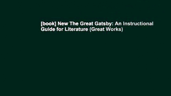 [book] New The Great Gatsby: An Instructional Guide for Literature (Great Works)