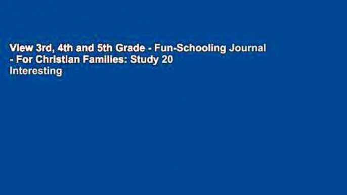 View 3rd, 4th and 5th Grade - Fun-Schooling Journal - For Christian Families: Study 20 Interesting