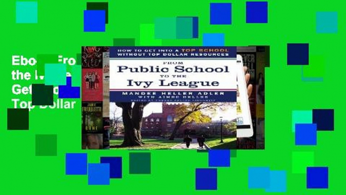 Ebook From Public School to the Ivy League: How to Get Into a Top School Without Top Dollar