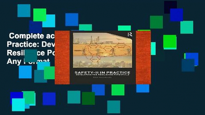 Complete acces  Safety-II in Practice: Developing the Resilience Potentials  Any Format