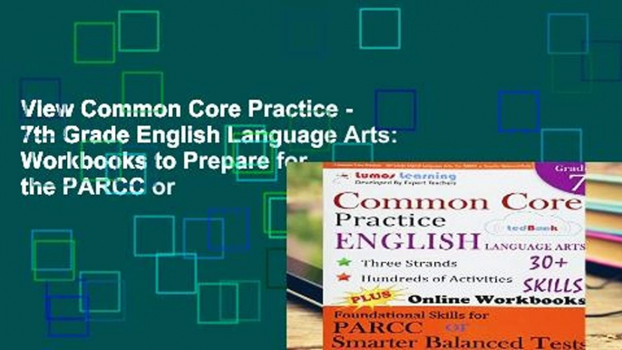 View Common Core Practice - 7th Grade English Language Arts: Workbooks to Prepare for the PARCC or