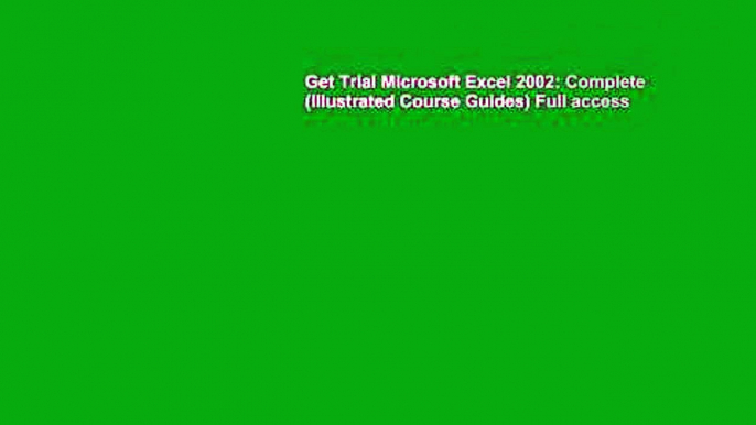 Get Trial Microsoft Excel 2002: Complete (Illustrated Course Guides) Full access