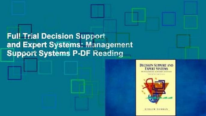 Full Trial Decision Support and Expert Systems: Management Support Systems P-DF Reading