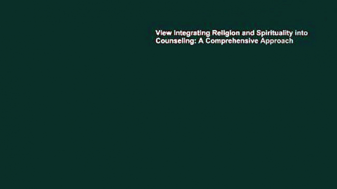 View Integrating Religion and Spirituality into Counseling: A Comprehensive Approach