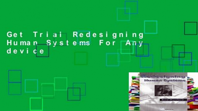 Get Trial Redesigning Human Systems For Any device