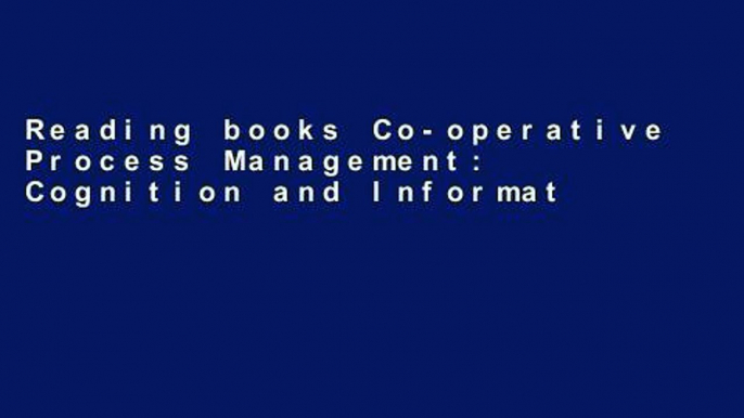 Reading books Co-operative Process Management: Cognition and Information Technology free of charge