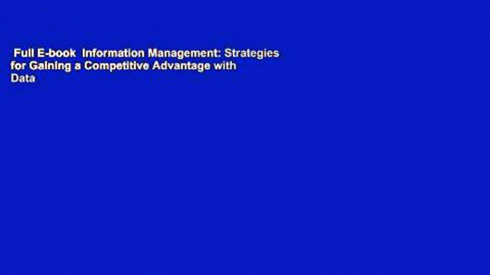 Full E-book  Information Management: Strategies for Gaining a Competitive Advantage with Data