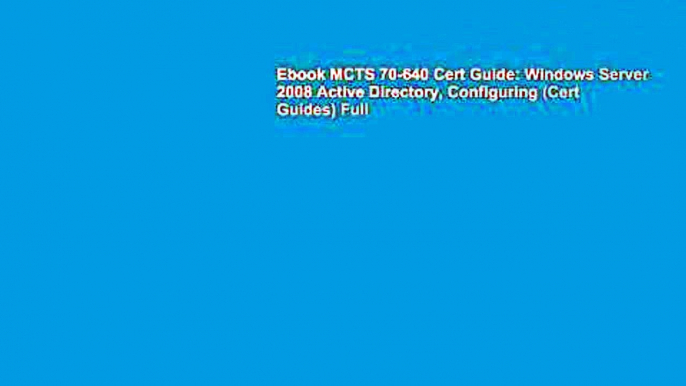 Ebook MCTS 70-640 Cert Guide: Windows Server 2008 Active Directory, Configuring (Cert Guides) Full