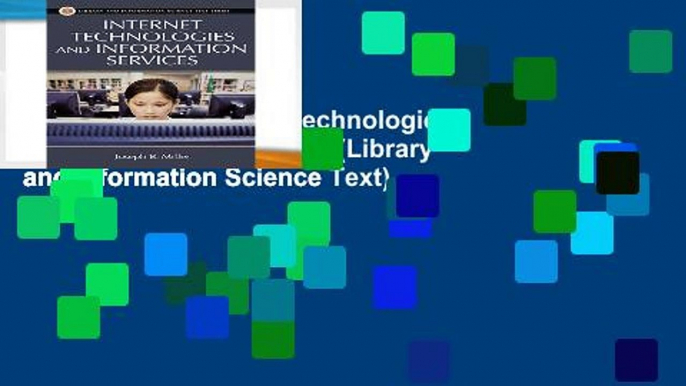 Reading Full Internet Technologies and Information Services (Library and Information Science Text)