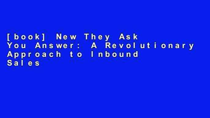 [book] New They Ask You Answer: A Revolutionary Approach to Inbound Sales, Content Marketing, and