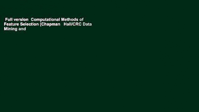 Full version  Computational Methods of Feature Selection (Chapman   Hall/CRC Data Mining and