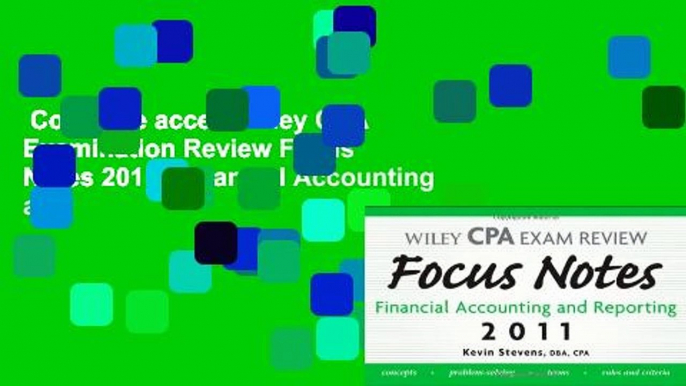 Complete acces  Wiley CPA Examination Review Focus Notes 2011: Financial Accounting and