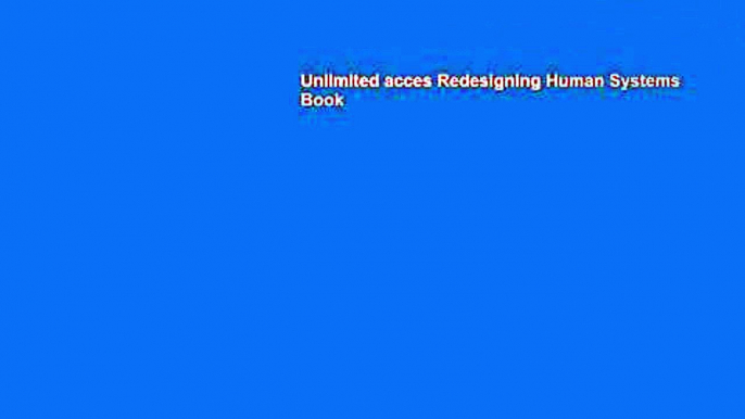 Unlimited acces Redesigning Human Systems Book