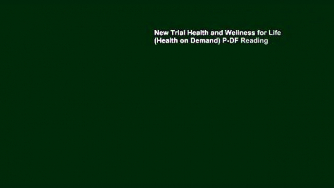 New Trial Health and Wellness for Life (Health on Demand) P-DF Reading