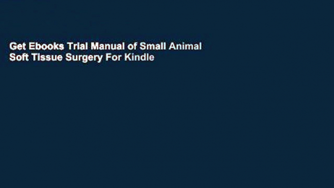 Get Ebooks Trial Manual of Small Animal Soft Tissue Surgery For Kindle