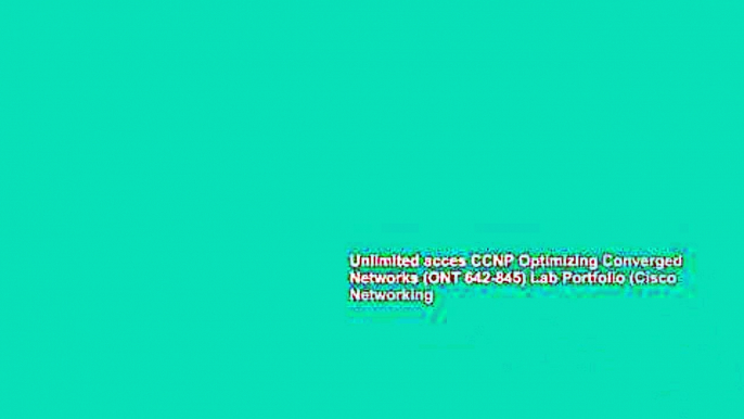 Unlimited acces CCNP Optimizing Converged Networks (ONT 642-845) Lab Portfolio (Cisco Networking