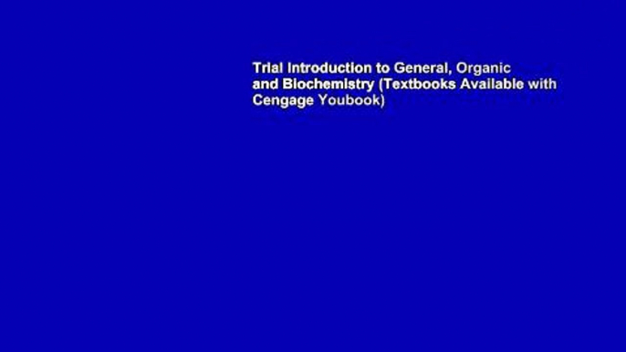 Trial Introduction to General, Organic and Biochemistry (Textbooks Available with Cengage Youbook)