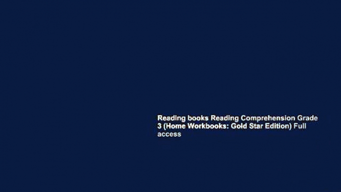 Reading books Reading Comprehension Grade 3 (Home Workbooks: Gold Star Edition) Full access