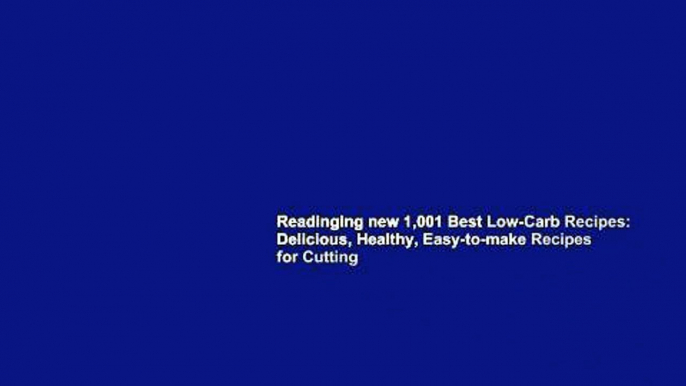 Readinging new 1,001 Best Low-Carb Recipes: Delicious, Healthy, Easy-to-make Recipes for Cutting