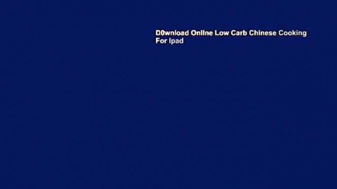 D0wnload Online Low Carb Chinese Cooking For Ipad