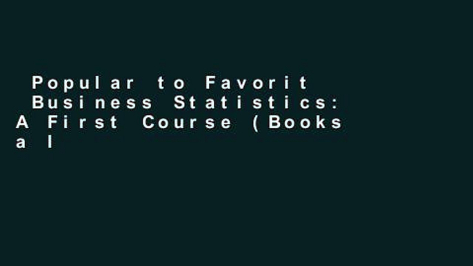 Popular to Favorit  Business Statistics: A First Course (Books a la Carte)  Review