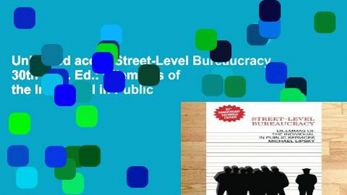 Unlimited acces Street-Level Bureaucracy, 30th Ann. Ed.: Dilemmas of the Individual in Public