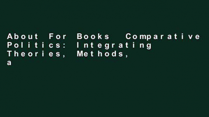 About For Books  Comparative Politics: Integrating Theories, Methods, and Cases  Review  deskripsi